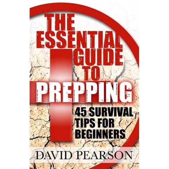 Pre-Owned The Essential Guide to Prepping: 45 Survival Tips for Beginners