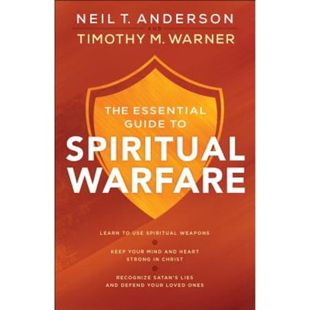 Pre-Owned The Essential Guide to Spiritual Warfare: Learn to Use Spiritual Weapons; Keep Your Mind and Heart Strong in Christ; Recognize Satan s Lies and Defend (Paperback) 0764218034 9780764218033
