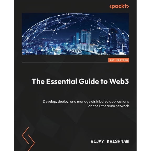 The Essential Guide to Web3: Develop, deploy, and manage distributed applications on the Ethereum network, (Paperback)
