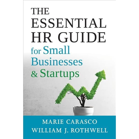 Pre-Owned The Essential HR Guide for Small Businesses and Startups : Best Practices, Tools, Examples, and Online Resources (Paperback)