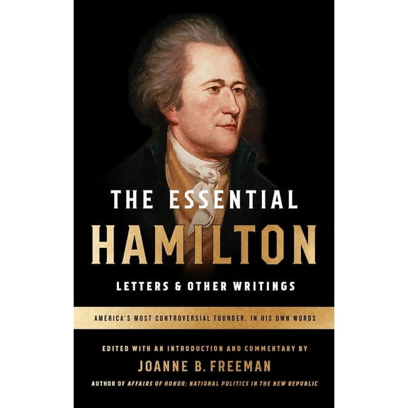 The Essential Hamilton: Letters &amp; Other Writings, (Paperback)