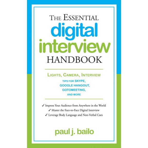Pre-Owned The Essential Digital Interview Handbook: Lights, Camera, Interview: Tips for Skype, Google Hangout, Gotomeeting, and More (Paperback) 1601633033 9781601633033