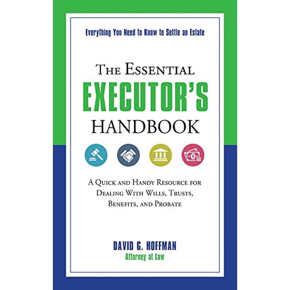 Pre-Owned The Essential Executor's Handbook: A Quick and Handy Resource for Dealing with Wills, Trusts, Benefits, and Probate (Paperback) 1632650312 9781632650313