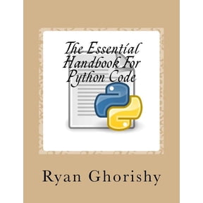 The Essential Handbook For Python Code Paperback 1986610608 9781986610605 Ryan Ghorishy