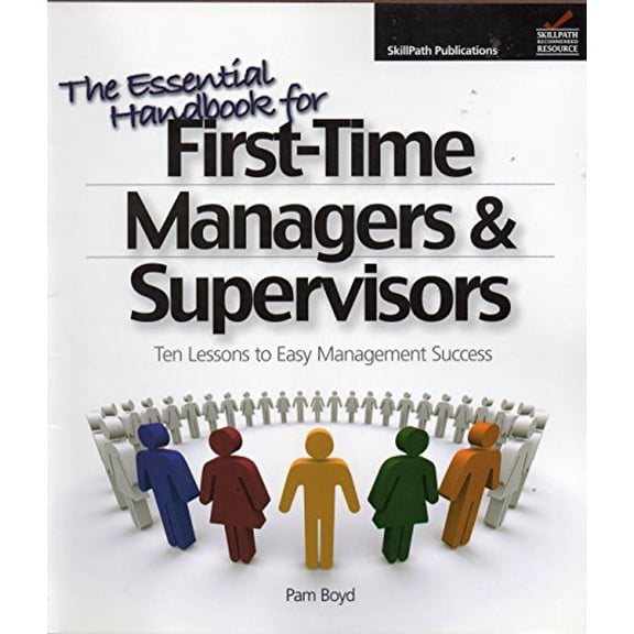Pre-Owned The Essential Handbook for First-Time Managers & Supervisors: Ten Lessons to Easy Management Success (Paperback) 1929874979 9781929874972