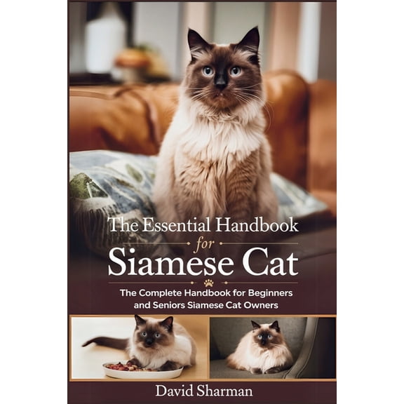 The Essential Handbook for Siamese Cat: The Complete Handbook For Beginners And Seniors Siamese cat owners, (Paperback)