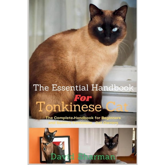 The Essential Handbook for Tonkinese Cat: The Complete Handbook For Beginners And Seniors Tonkinese cat owners, (Paperback)