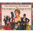thumbnail image 1 of Pre-Owned The Essential Handbook of Victorian Etiquette Paperback, 1 of 1