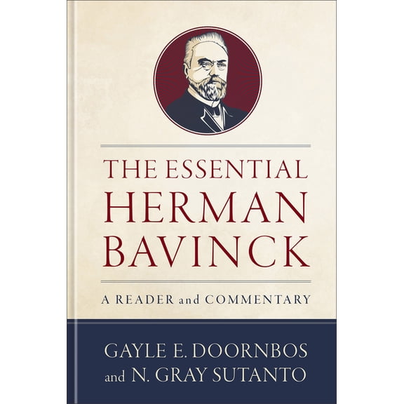 The Essential Herman Bavinck: A Reader and Commentary, (Hardcover)