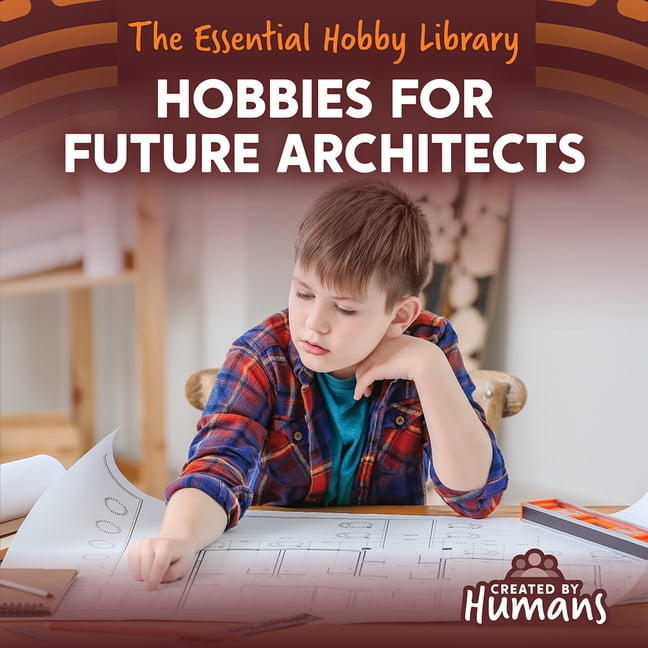 The Essential Hobby Library Hobbies for Future Architects, (Hardcover)