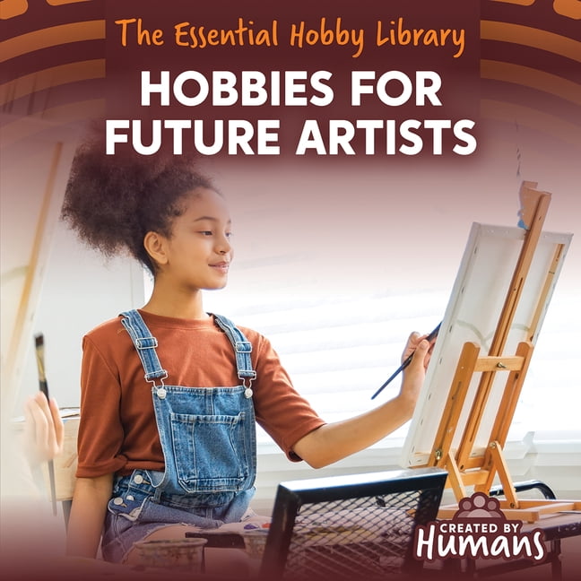 The Essential Hobby Library Hobbies for Future Artists, (Paperback)