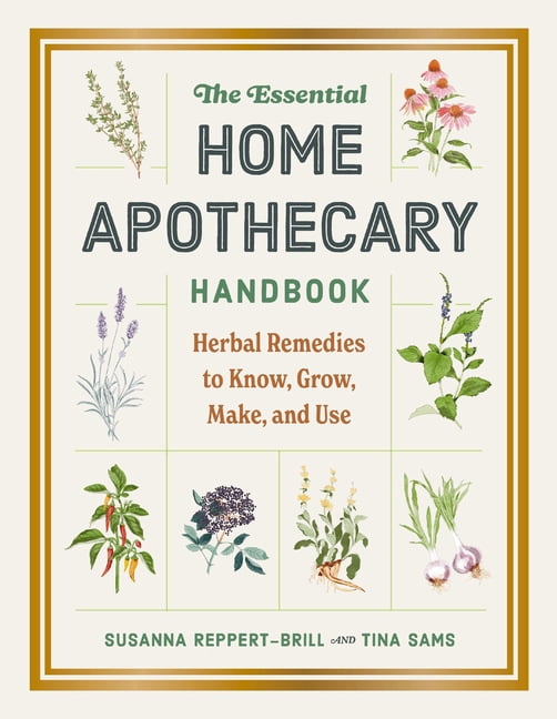 The Essential Home Apothecary Handbook: Herbal Remedies to Know, Grow, Make, and Use, (Hardcover)