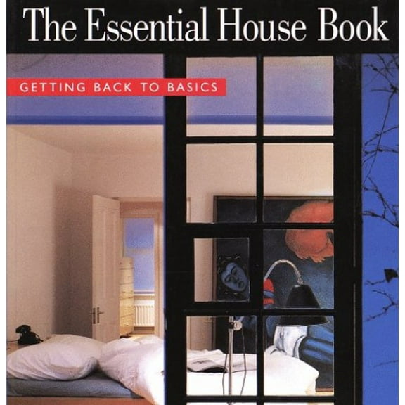 Pre-Owned The Essential House Book: Getting Back to Basics (Qty & Cn$ Are Pbk) (Paperback) 0517882310 9780517882313