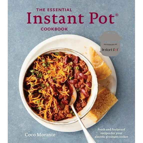The Essential Instant Pot Cookbook: Fresh and Foolproof Recipes for Your Electric Pressure Cooker