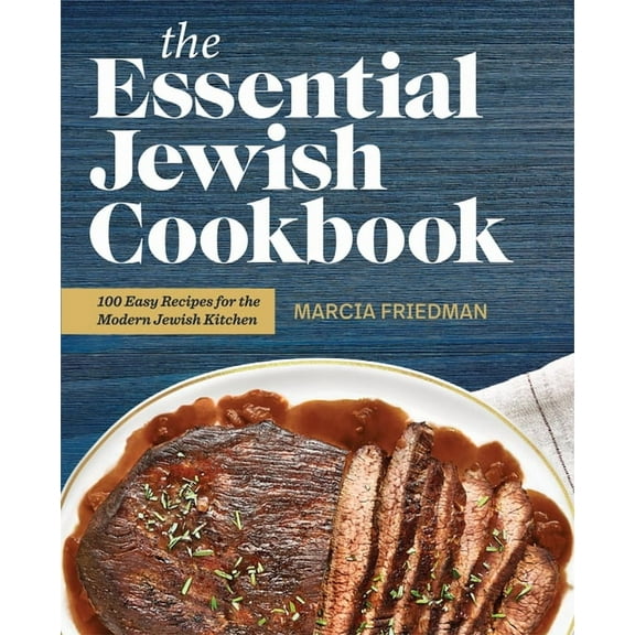 The Essential Jewish Cookbook: 100 Easy Recipes for the Modern Jewish Kitchen, (Paperback)
