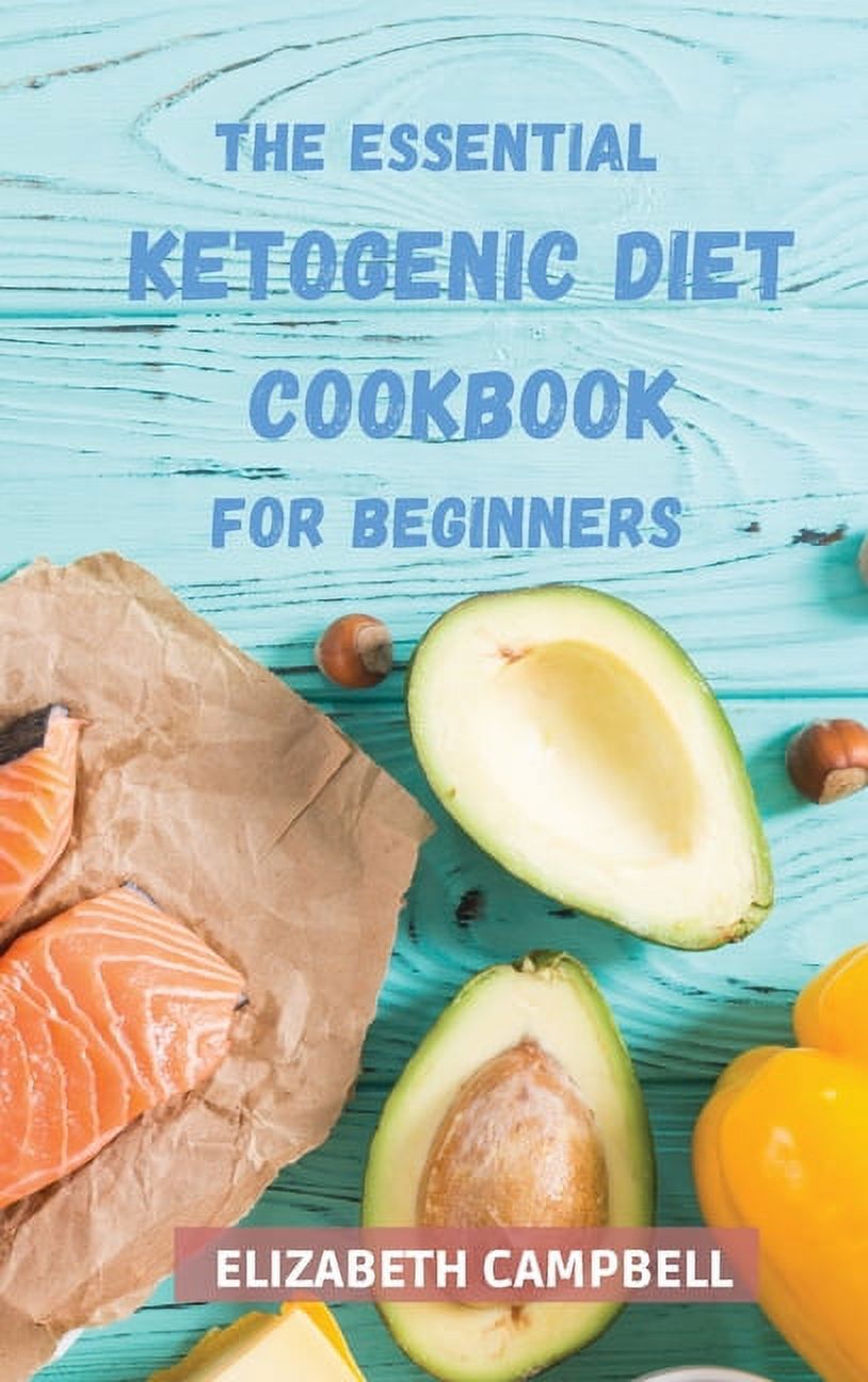 The Essential Ketogenic Diet Cookbook for Beginners: Quick & Easy Low-Carb Recipes for Busy People. Your 28-Day Plan to
