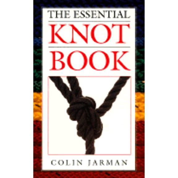 Pre-Owned The Essential Knot Book (Paperback) 0877422214 9780877422211