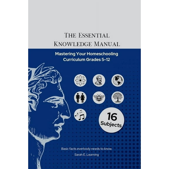 The Essential Knowledge Manual: Mastering Your Homeschooling Curriculum Grades 5-12, (Paperback)
