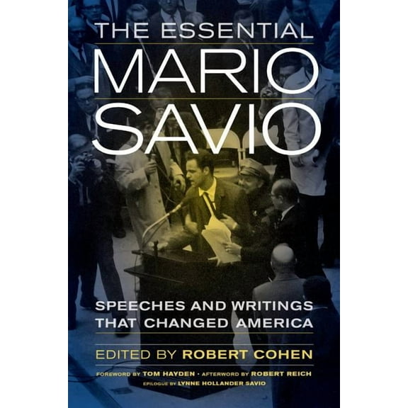 The Essential Mario Savio: Speeches and Writings That Changed America, (Paperback)