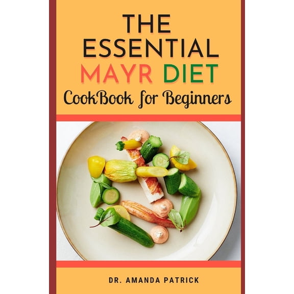 The Essential Mayr Diet CookBook For Beginners (Paperback)
