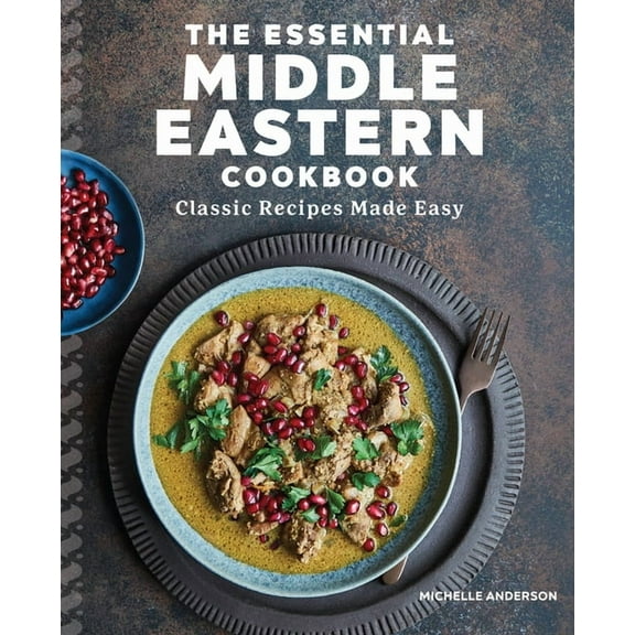 The Essential Middle Eastern Cookbook: Classic Recipes Made Easy, (Paperback)