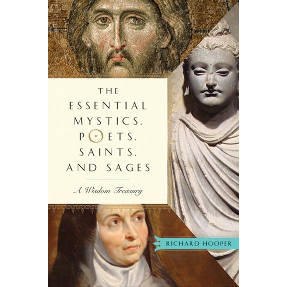 The Essential Mystics, Poets, Saints, and Sages: A Wisdom Treasury, (Paperback)