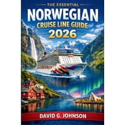The Essential Norwegian Cruise Line Guide 2026 Everything You Need to Know About Ships, Routes, Onboard Experiences, an, Paperback