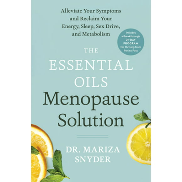 Pre-Owned The Essential Oils Menopause Solution: Alleviate Your Symptoms and Reclaim Energy, Sleep, Sex Drive, Metabolism  Hardcover Mariza Snyder