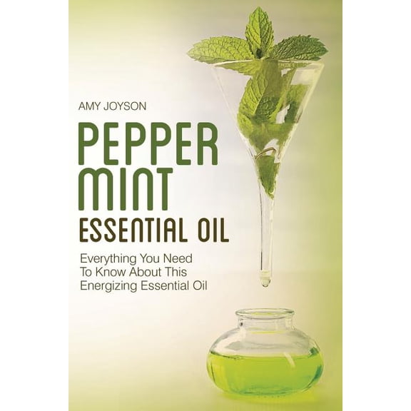 Peppermint Essential Oil: Everything You Need to Know about This Energizing Essential Oil
