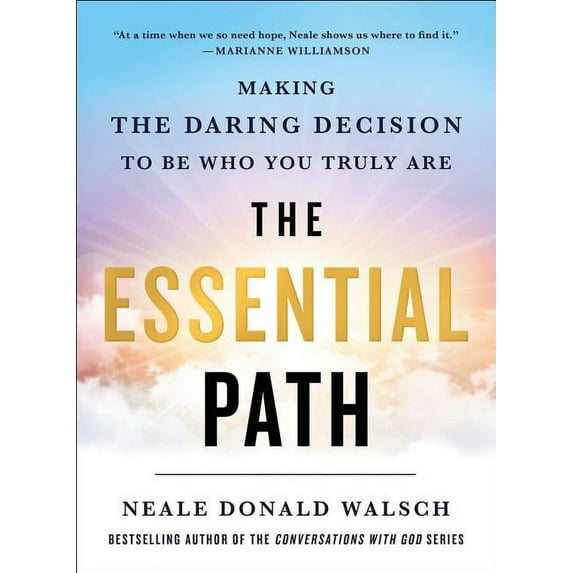 The Essential Path : Making the Daring Decision to Be Who You Truly Are (Hardcover)