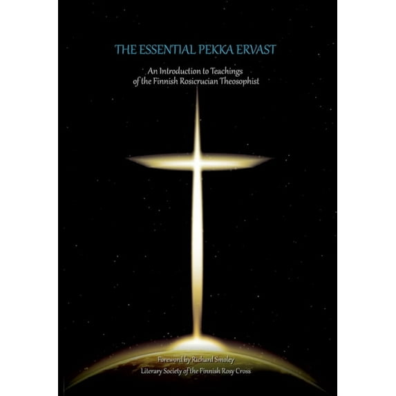 The Essential Pekka Ervast: An Introduction to Teachings of the Finnish Rosicrucian Theosophist, (Paperback)