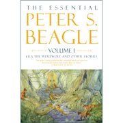 The Essential Peter S. Beagle, Volume 1 Lila the Werewolf and Other Stories, Hardcover