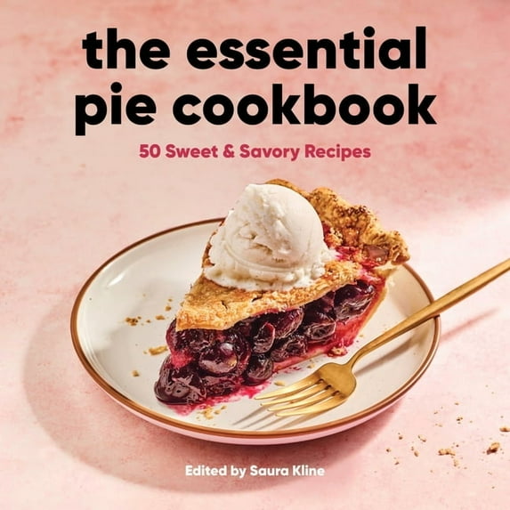 The Essential Pie Cookbook: 50 Sweet & Savory Recipes, (Paperback)