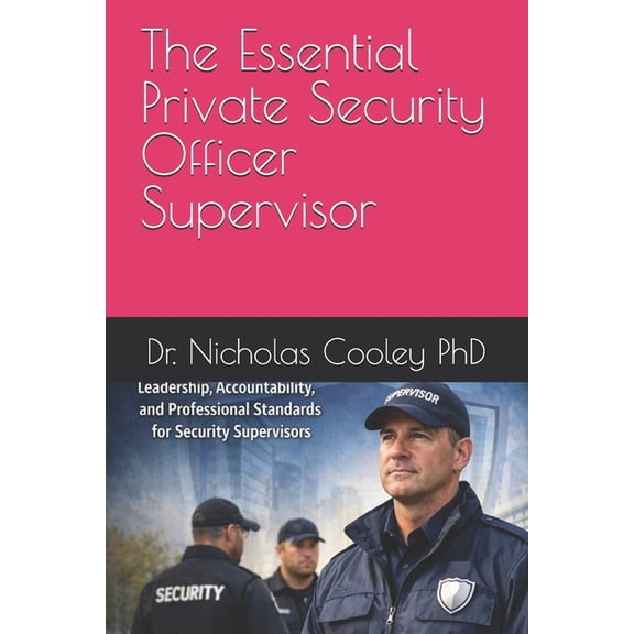 The Essential Private Security Officer Supervisor, (Paperback)