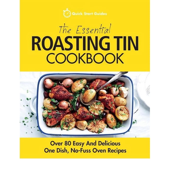 The Essential Roasting Tin Cookbook: Over 80 Easy And Delicious One Dish, No-Fuss Oven Recipes, (Paperback)