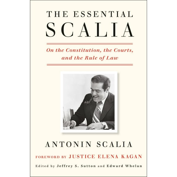 Pre-Owned The Essential Scalia: On the Constitution, the Courts, and the Rule of Law (Hardcover) 1984824104 9781984824103