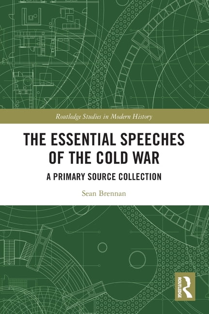 Routledge Studies in Modern History The Essential Speeches of the Cold War: A Primary Source Collection, (Paperback)