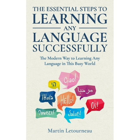 The Essential Steps to Learning Any Language Successfully : A Modern Way to Learn Any Language in This Busy World (Paperback)