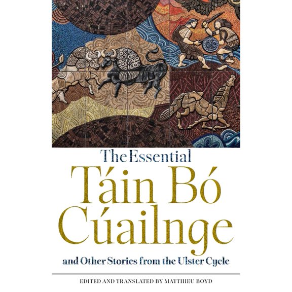 The Essential Tin B Cailnge and Other Stories from the Ulster Cycle, (Paperback)