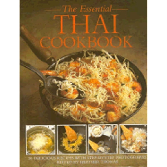 Pre-Owned The Essential Thai Cookbook: 50 Delicious Recipes with Step-By-Step Photographs (Hardcover) 0762403802 9780762403806