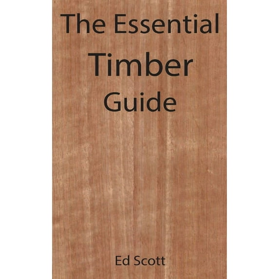 The Essential Timber Guide (Hardcover)