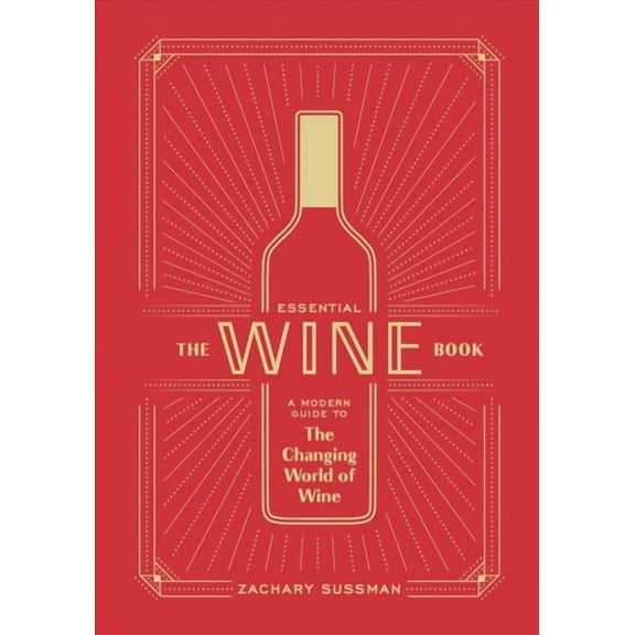 The Essential Wine Book : A Modern Guide to the Changing World of Wine (Hardcover)
