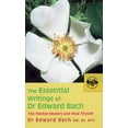 thumbnail image 1 of The Essential Writings of Dr. Edward Bach: The Twelve Healers and Heal Thyself, (Paperback), 1 of 1