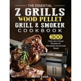 thumbnail image 1 of The Essential Z Grills Wood Pellet Grill &amp; Smoker Cookbook: 300 Tasty and Unique Recipes for Affordable Homemade Mea, (Hardcover), 1 of 1