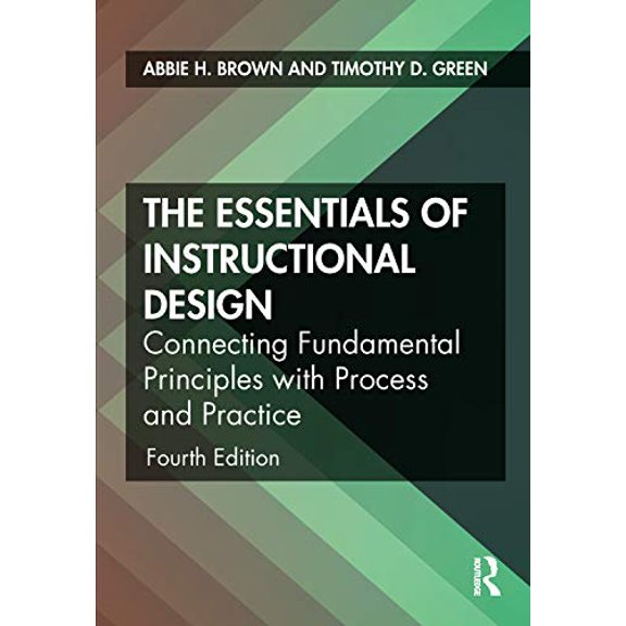 Pre-Owned The Essentials of Instructional Design: Connecting Fundamental Principles with Process and Practice, 9781138342606, 1138342602, Paperback, 4 edition