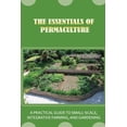 thumbnail image 1 of The Essentials Of Permaculture: A Practical Guide To Small-Scale, Integrative Farming, And Gardening: Guide To Permaculture Handbook, 1 of 1