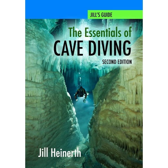 The Essentials of Cave Diving - Second Edition (Paperback) by Jill Heinerth