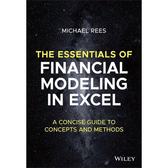 The Essentials of Financial Modeling in Excel: A Concise Guide to Concepts and Methods, (Paperback)