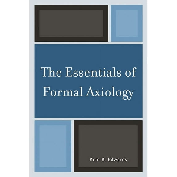 The Essentials of Formal Axiology, (Paperback)