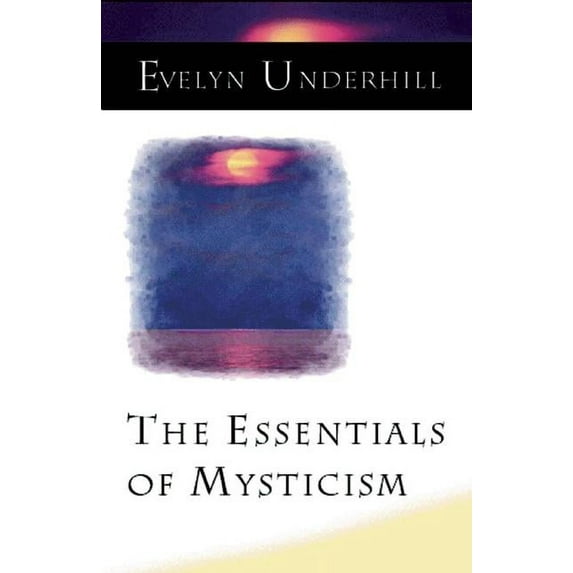 The Essentials of Mysticism and Other Essays (Edition 2) (Paperback)